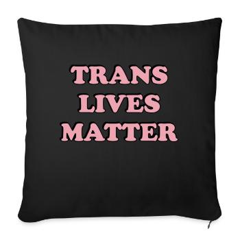 Trans lives matter - Sofa pillowcase 17,3'' x 17,3'' (45 x 45 cm) - black - Front