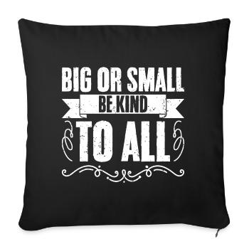 Awesome Big Or Small Be Kind To All Animal Rights - Sofa pillowcase 17,3'' x 17,3'' (45 x 45 cm) - black - Front
