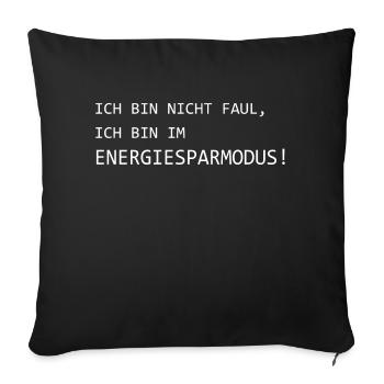 Ich Bin Nicht Faul - Ich Bin Im Energiesparmodus - Sofakissenbezug 45 x 45 cm - Schwarz - Vorne