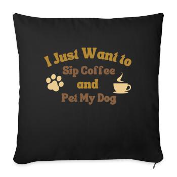 Tout ce dont j’ai besoin, c’est de café et de mon chien - Housse de coussin décorative 45 x 45 cm - noir - Devant