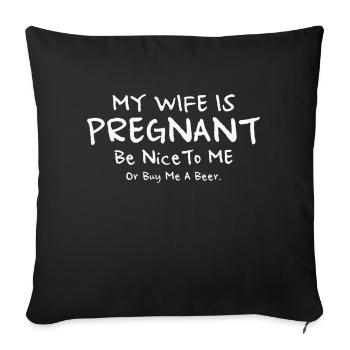 My Wife Is PREGNANT Be Nice To Me - Sofa pillowcase 17,3'' x 17,3'' (45 x 45 cm) - black - Front