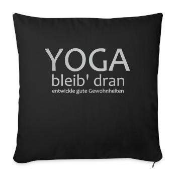 Yoga Shirt Bleib Dran Gute Gewohnheiten, Motivatio - Sofakissenbezug 45 x 45 cm - Schwarz - Vorne