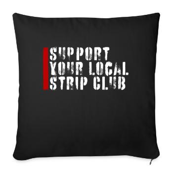 Soutenez votre club de strip-tease local Funny Joke Saying - Housse de coussin décorative 45 x 45 cm - noir - Devant