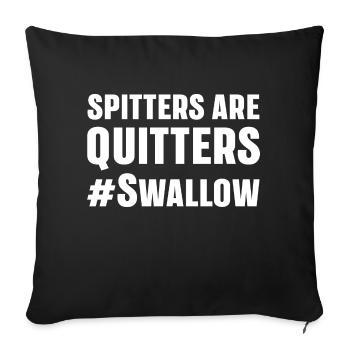 Spitters Are Quitters Funny Adult Humor - Sofa pillowcase 17,3'' x 17,3'' (45 x 45 cm) - black - Front