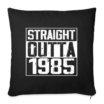 Straight Outta 1985 Cadeau Anniversaire 1985 Retro - Housse de coussin décorative 45 x 45 cm - noir - Devant