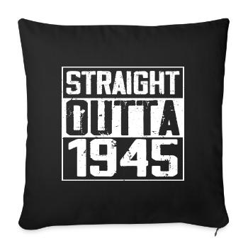 Straight Outta 1945 Retro 1945 Jubiläumsgeschenk - Sofakissenbezug 45 x 45 cm - Schwarz - Vorne