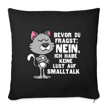 Bevor Du Fragst Nein Keine Lust Auf Smalltalk - Sofakissenbezug 45 x 45 cm - Schwarz - Vorne