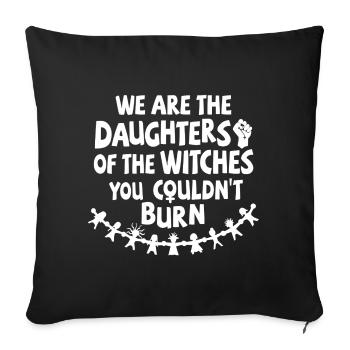 We are daughters of the witches you couldn't burn - Sofa pillowcase 17,3'' x 17,3'' (45 x 45 cm) - black - Front