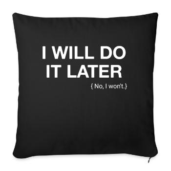 I will do it later no i wont - Sofa pillowcase 17,3'' x 17,3'' (45 x 45 cm) - black - Front