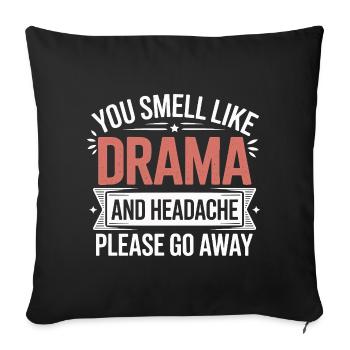 Tu sens le drame et le mal de tête, s'il te plaît, va-t'en - Housse de coussin décorative 45 x 45 cm - noir - Devant