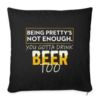 La bière aussi : il ne suffit pas d’être jolie - Housse de coussin décorative 45 x 45 cm - noir - Devant