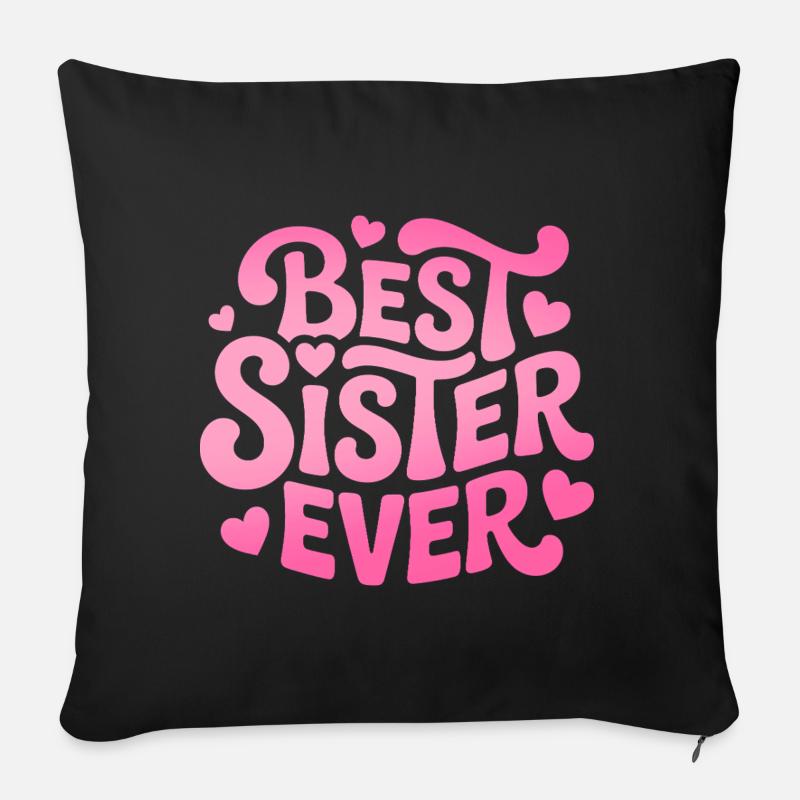 Best Sister Ever Schwester - Sofakissenbezug 45 x 45 cm - Schwarz
