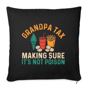 Grandpa Tax Not Poison Funny Candy Stealing Quote - Sofa pillowcase 17,3'' x 17,3'' (45 x 45 cm) - black - Front