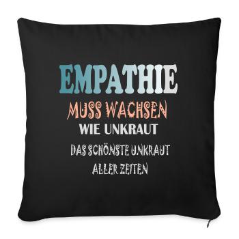 Empathie Muss Wachsen wie Unkraut - Sofakissenbezug 45 x 45 cm - Schwarz - Vorne