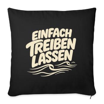 Einfach treiben lassen - Schön locker - Sofakissenbezug 45 x 45 cm - Schwarz - Vorne