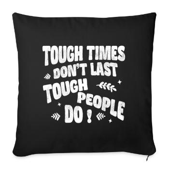 Tough times don’t last, tough people do - Sofakissenbezug 45 x 45 cm - Schwarz - Vorne