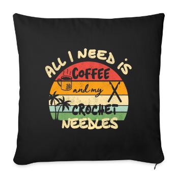 All I need is coffee and my crochet needles - Sofakissenbezug 45 x 45 cm - Schwarz - Vorne