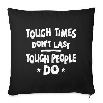 Tough times don’t last, tough people do - Sofakissenbezug 45 x 45 cm - Schwarz - Vorne