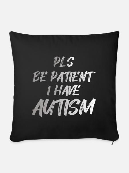 Autism awareness: Pls be Patient I have Autism - Sofakissenbezug 45 x 45 cm - Schwarz