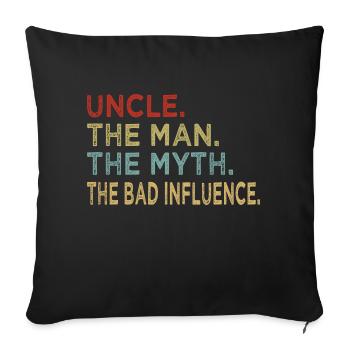 Uncle - The Man - The Myth - The Bad Influence - Sofa pillowcase 17,3'' x 17,3'' (45 x 45 cm) - black - Front