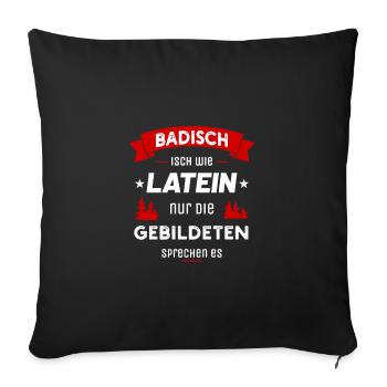 Badisch isch wie Latein nur die Gebildeten spreche - Sofakissenbezug 45 x 45 cm - Schwarz - Vorne
