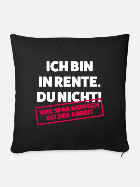 Ich bin in Rente Du nicht - Sofakissenbezug 45 x 45 cm - Schwarz