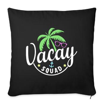Vacay Squad Family Holidays - Sofa pillowcase 17,3'' x 17,3'' (45 x 45 cm) - black - Front