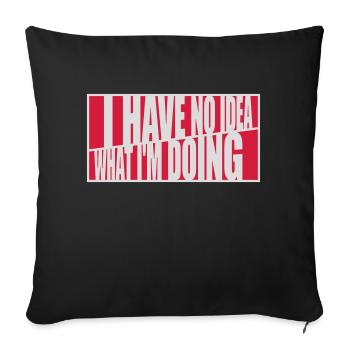 I Have No Idea - Sofa pillowcase 17,3'' x 17,3'' (45 x 45 cm) - black - Front