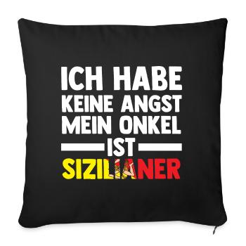 Ich habe keine Angst mein Onkel ist Sizilianer - Sofakissenbezug 45 x 45 cm - Schwarz - Vorne