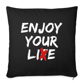 Enjoy Your Lie Street Art Quote Statement - Sofa pillowcase 17,3'' x 17,3'' (45 x 45 cm) - black - Front