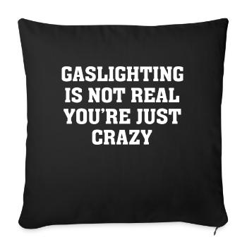 Gaslighting Is Not Real You re Just Crazy - Sofa pillowcase 17,3'' x 17,3'' (45 x 45 cm) - black - Front