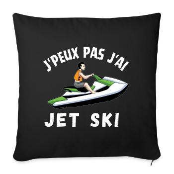 Je peux pas j ai jet ski cadeau humoristique drôle - Housse de coussin décorative 45 x 45 cm - noir - Devant