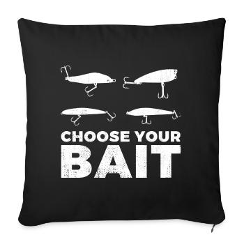 Choose your bait - Sofa pillowcase 17,3'' x 17,3'' (45 x 45 cm) - black - Front