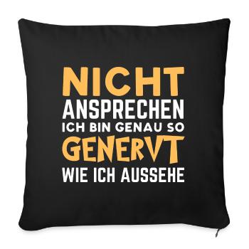 Nicht Ansprechen Ich Bin Genau So Genervt - Sofakissenbezug 45 x 45 cm - Schwarz - Vorne
