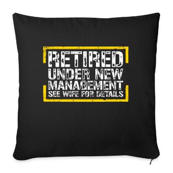 Retired Under New Management See Wife For Details - Sofa pillowcase 17,3'' x 17,3'' (45 x 45 cm) - black - Front