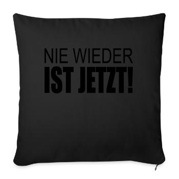 Nie wieder ist jetzt - Sofakissenbezug 45 x 45 cm - Schwarz - Vorne