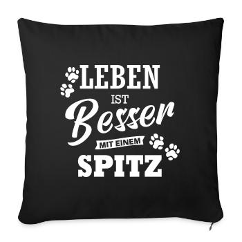 Leben Ist Besser Mit Einem Spitz Hund Hunde - Sofakissenbezug 45 x 45 cm - Schwarz - Vorne