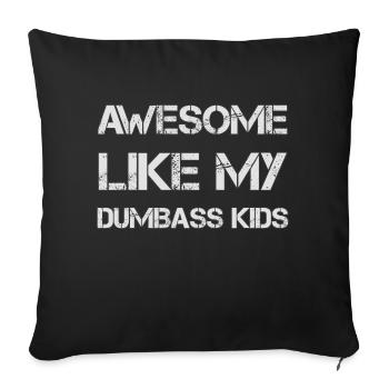 AWESOME LIKE MY DUMBASS KIDS Gift Dad Funny - Sofa pillowcase 17,3'' x 17,3'' (45 x 45 cm) - black - Front