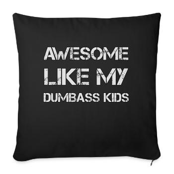 AWESOME LIKE MY DUMBASS KIDS Gift Dad Funny - Sofa pillowcase 17,3'' x 17,3'' (45 x 45 cm) - black - Front