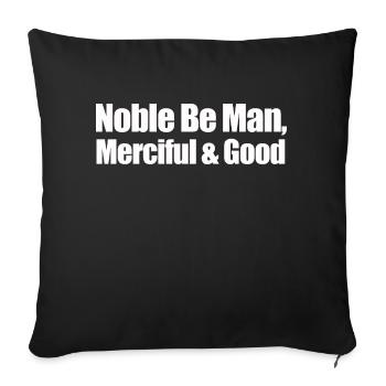 noble be man merciful and good - Sofa pillowcase 17,3'' x 17,3'' (45 x 45 cm) - black - Front