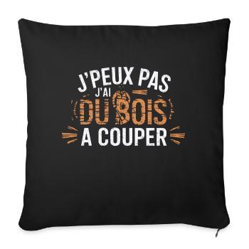 I can't I have wood to cut - Sofa pillowcase 17,3'' x 17,3'' (45 x 45 cm) - black - Front