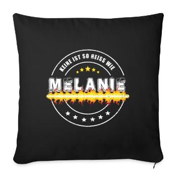 Keine ist so heiss wie Melanie - Sofakissenbezug 45 x 45 cm - Schwarz - Vorne