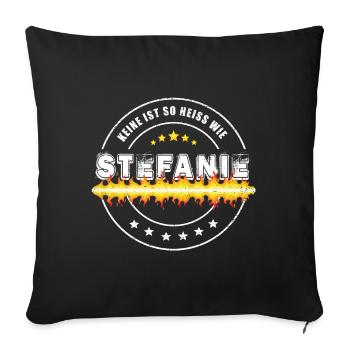 Keine ist so heiss wie Stefanie - Sofakissenbezug 45 x 45 cm - Schwarz - Vorne