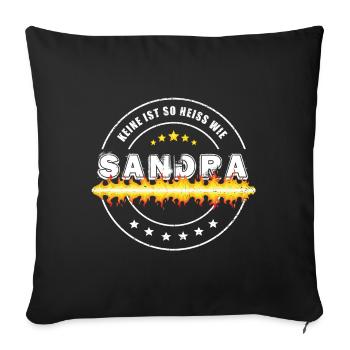 Keine ist so heiss wie Sandra - Sofakissenbezug 45 x 45 cm - Schwarz - Vorne