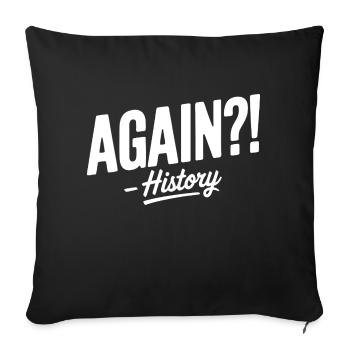 Again History Repeating Itself Funny Saying - Sofa pillowcase 17,3'' x 17,3'' (45 x 45 cm) - black - Front