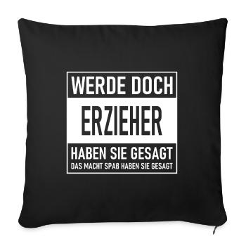 Pourquoi ne deviens-tu pas éducateur, ont-ils dit - Ça fait S - Housse de coussin décorative 45 x 45 cm - noir - Devant