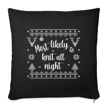 Most likely to knit all night - Sofakissenbezug 45 x 45 cm - Schwarz - Vorne