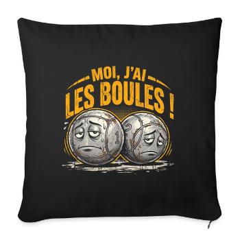 Pétanque Moi J'ai Les Boules Humour - Housse de coussin décorative 45 x 45 cm - noir - Devant