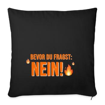 Bevor du fragst: Nein! Morgenmuffel Statement - Sofakissenbezug 45 x 45 cm - Schwarz - Vorne