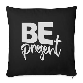 Be present at the moment here and now Quote Text - Sofa pillowcase 17,3'' x 17,3'' (45 x 45 cm) - black - Front